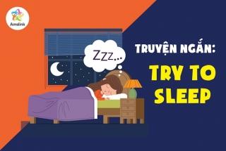 TRUYỆN NGẮN: TRY TO SLEEP