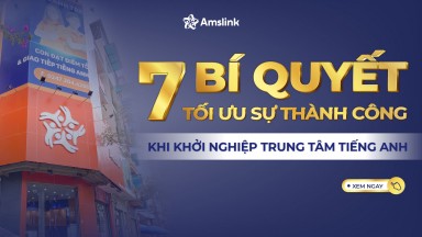 7 BÍ QUYẾT TỐI ƯU SỰ THÀNH CÔNG KHI KHỞI NGHIỆP TRUNG TÂM TIẾNG ANH