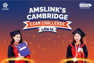 TỔNG KẾT CUỘC THI AMSLINK’S CAMBRIDGE EXAM CHALLENGE LẦN THỨ 14 