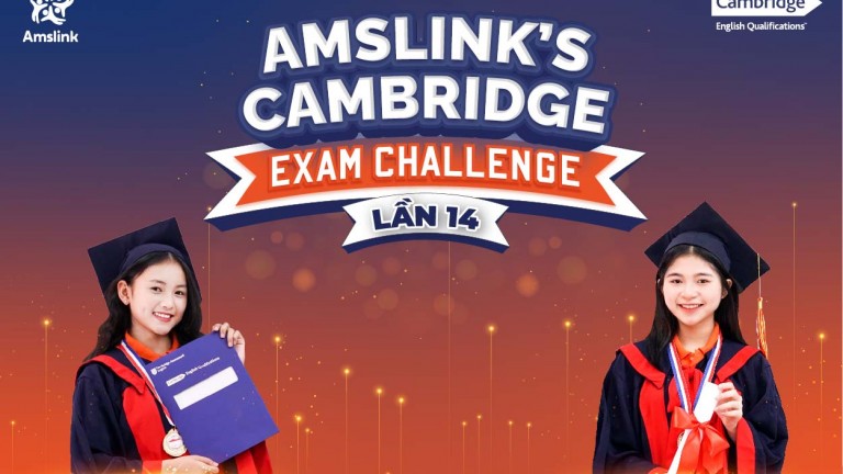 TỔNG KẾT CUỘC THI AMSLINK’S CAMBRIDGE EXAM CHALLENGE LẦN THỨ 14 