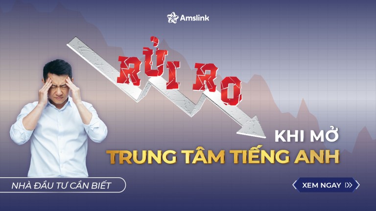 RỦI RO KHI MỞ TRUNG TÂM TIẾNG ANH MÀ NHÀ ĐẦU TƯ CẦN BIẾT