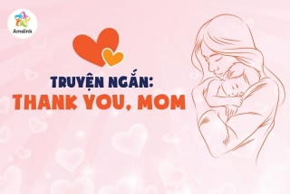 TRUYỆN NGẮN: THANK YOU, MOM