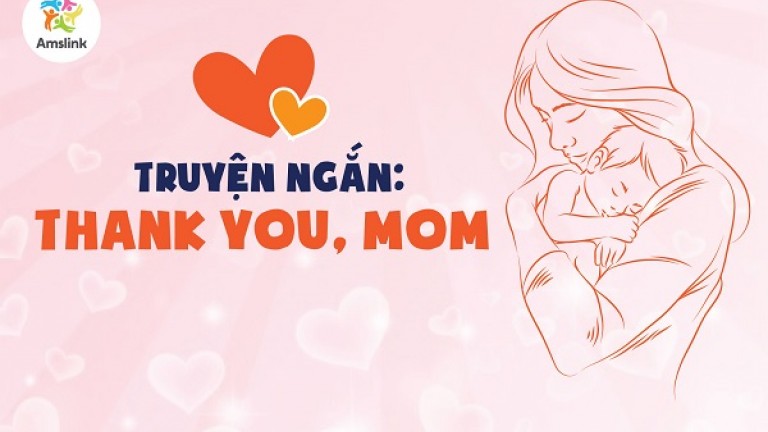 TRUYỆN NGẮN: THANK YOU, MOM