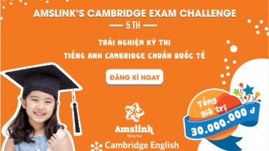 THÔNG BÁO PHÁT ĐỘNG CUỘC THI AMSLINK’S CAMBRIDGE EXAM CHALLENGE LẦN V