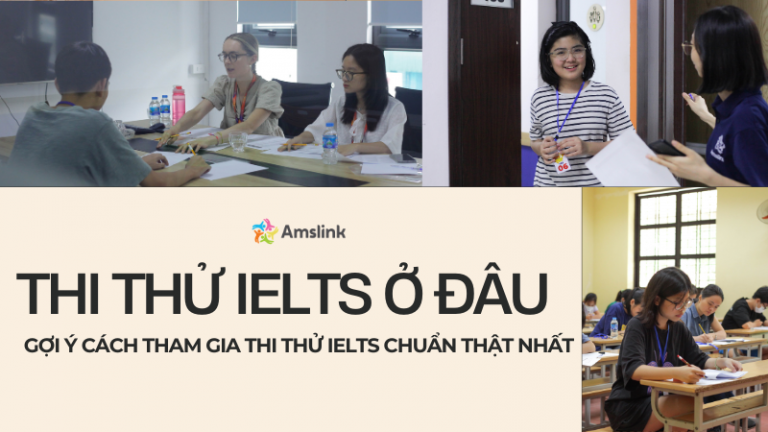 THI THỬ IELTS Ở ĐÂU? GỢI Ý CÁCH THAM GIA THI THỬ IELTS CHUẨN THẬT