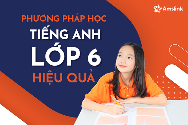 Làm thế nào để học từ vựng và nhớ lâu trong quá trình ôn thi tiếng anh lớp 6?