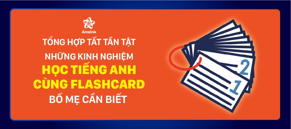 TỔNG HỢP TẤT TẦN TẬT NHỮNG KINH NGHIỆM HỌC TIẾNG ANH CÙNG FLASHCARD ...