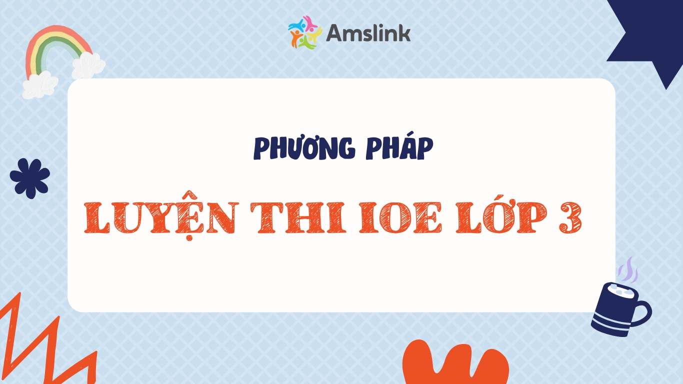 Tổng hợp các phương pháp ôn luyện IOE lớp 3 hiệu quả