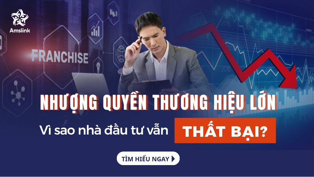 Vì sao nhà đầu tư vẫn thất bại dù tham gia nhượng quyền thương hiệu lớn?