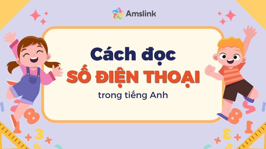 Hướng dẫn cách đọc số điện thoại trong tiếng Anh cho bé