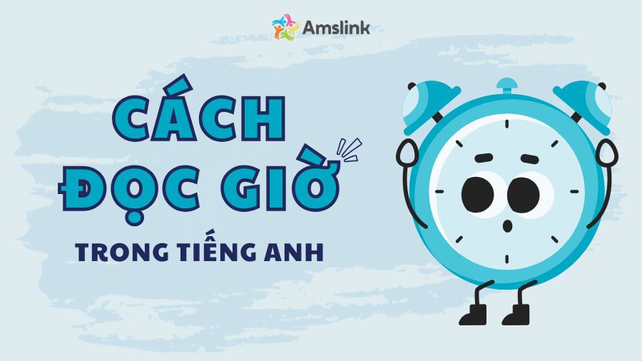Cách đọc giờ trong tiếng Anh cho bé