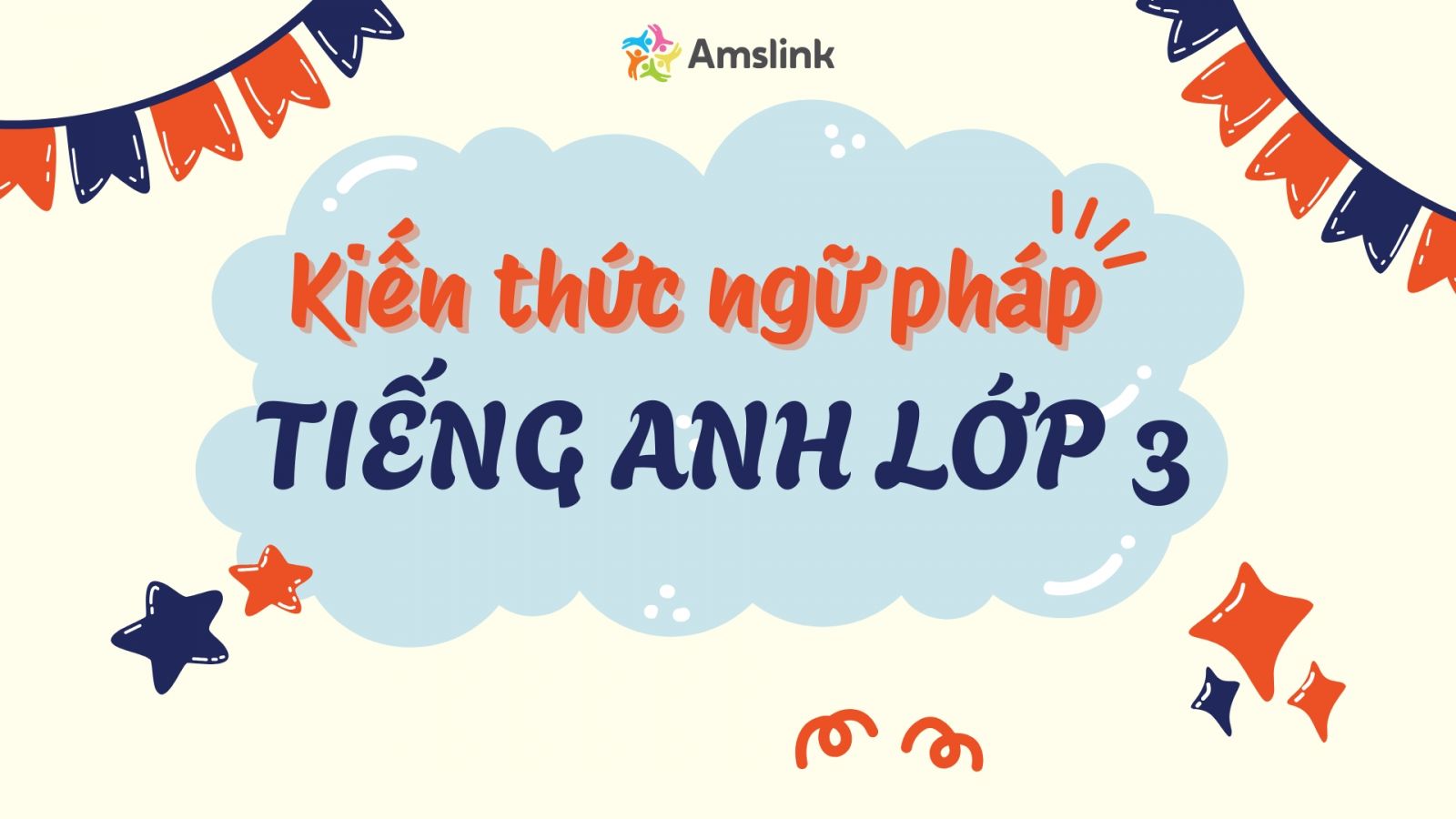 Kiến thức ngữ pháp tiếng Anh lớp 3 con cần nắm vững
