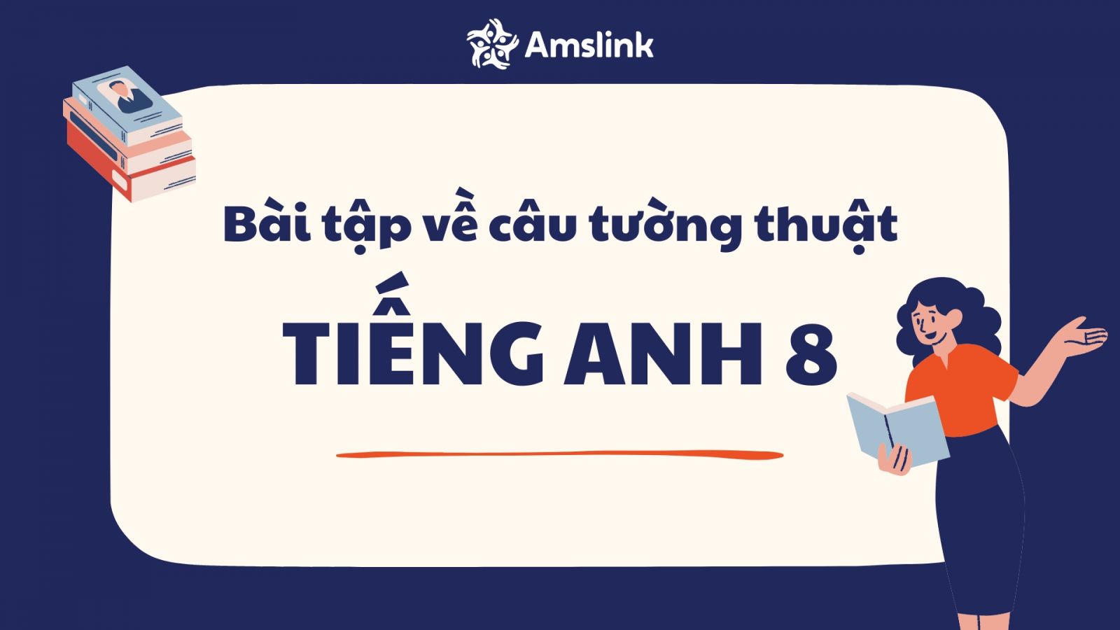 Tổng hợp 4 dạng bài tập thường gặp về câu tường thuật tiếng Anh 8