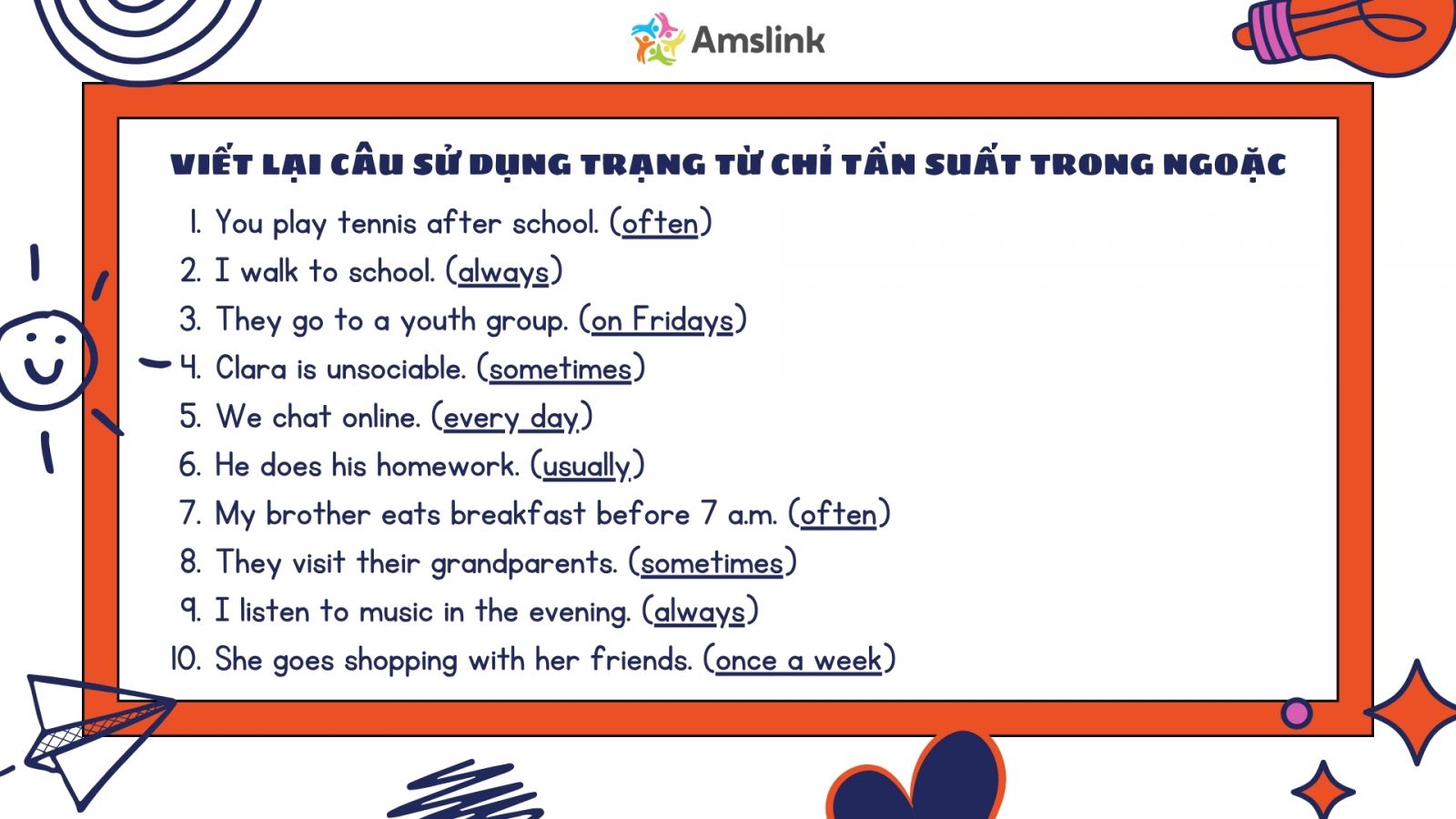 Đây là dạng bài rèn luyện khả năng sử dụng trạng từ chỉ tần suất